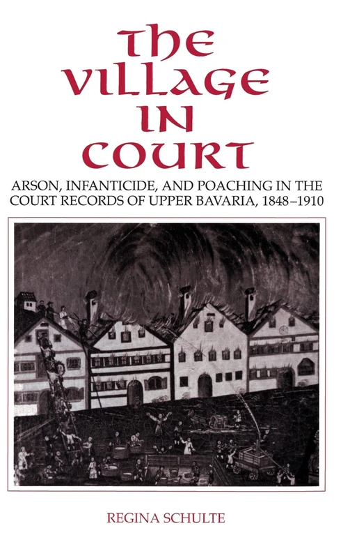 The Village in Court: Arson, Infanticide, and Poaching in the Court Records of Upper Bavaria 1848–1910 - Image 1