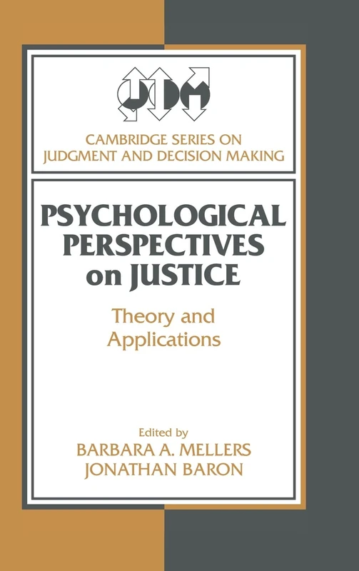 Psychological Perspectives on Justice: Theory and Applications (Cambridge Series on Judgment and Decision Making)