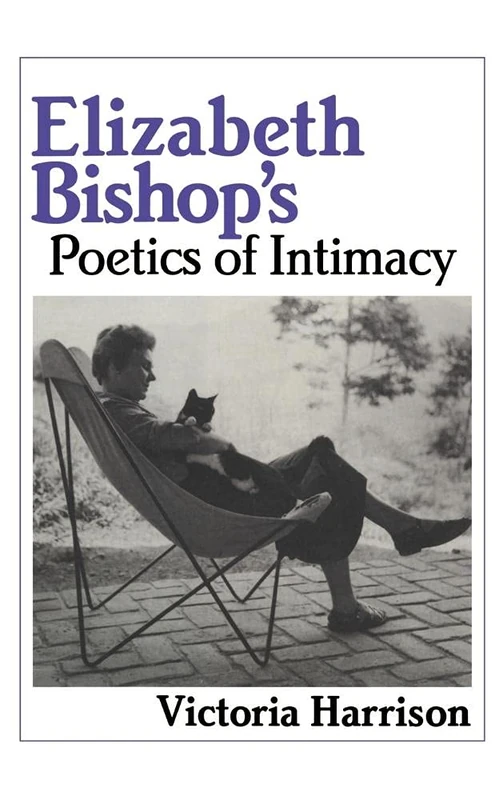 Elizabeth Bishop's Poetics of Intimacy: 62 (Cambridge Studies in American Literature and Culture, Series Number 62)