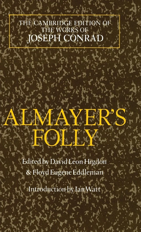 Almayer's Folly: A Story of an Eastern River (The Cambridge Edition of the Works of Joseph Conrad)