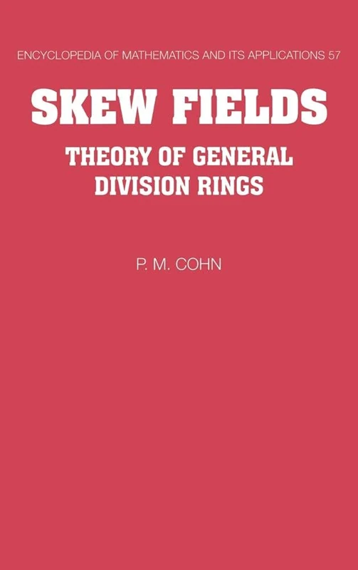 Skew Fields: Theory of General Division Rings: 57 (Encyclopedia of Mathematics and its Applications, Series Number 57)