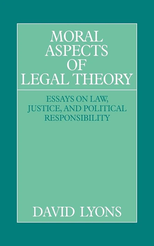 Moral Aspects of Legal Theory: Essays on Law, Justice, and Political Responsibility