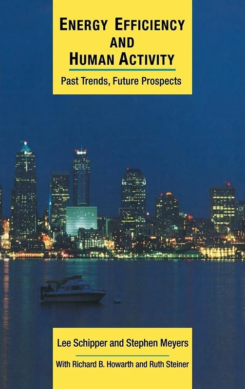 Energy Efficiency and Human Activity: Past Trends, Future Prospects (Cambridge Energy and Environment Series)
