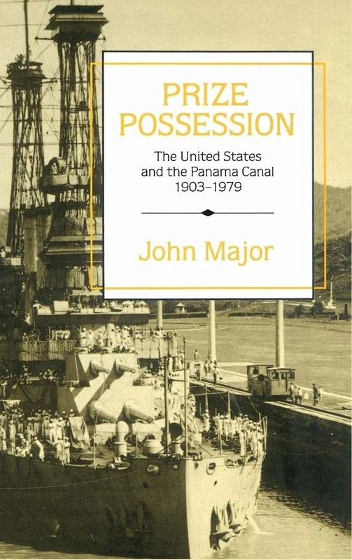 Prize Possession: The United States Government and the Panama Canal 1903–1979 - Image 1