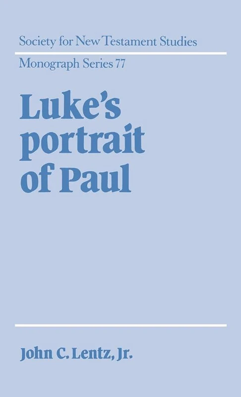Luke's Portrait of Paul: 77 (Society for New Testament Studies Monograph Series, Series Number 77)