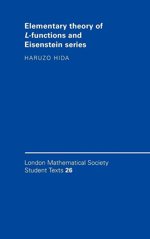 Elementary Theory of L-functions and Eisenstein Series: 26 (London Mathematical Society Student Texts, Series Number 26)