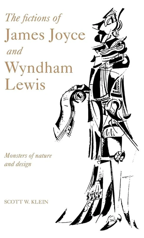 The Fictions of James Joyce and Wyndham Lewis: Monsters of Nature and Design