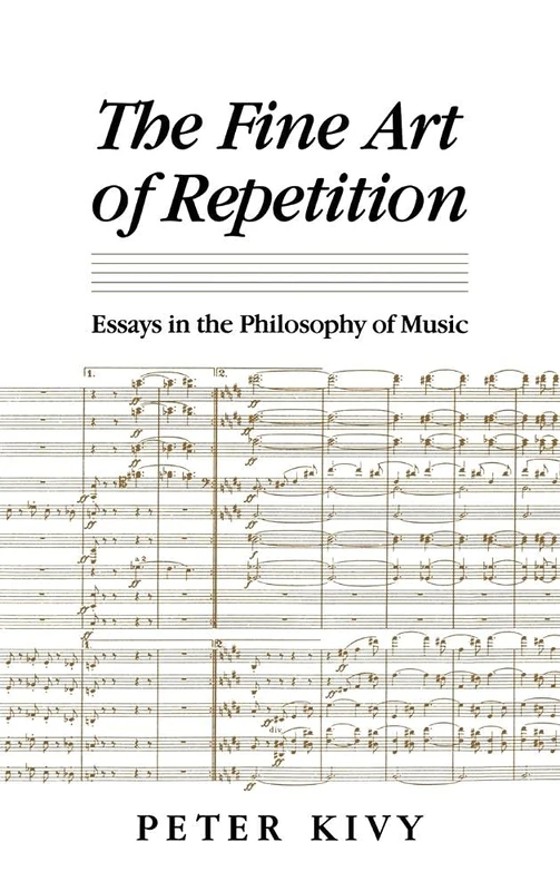 The Fine Art of Repetition: Essays in the Philosophy of Music