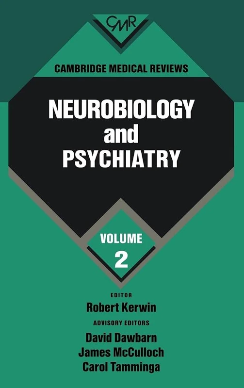 Cambridge Medical Reviews: Neurobiology and Psychiatry: Neurobiology and Psychiatry: Volume 2 (Cambridge Medical Reviews: Neurobiology and Psychiatry, Series Number 2)
