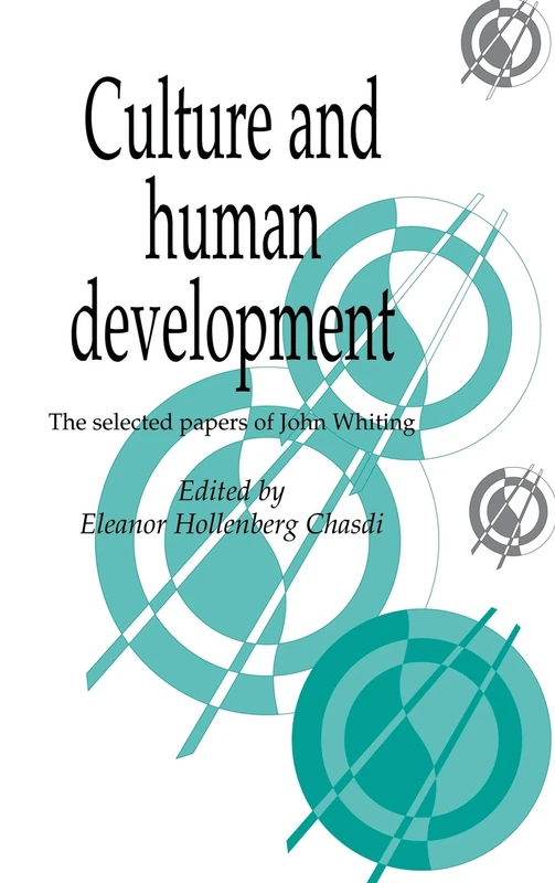 Culture and Human Development: The Selected Papers of John Whiting: 6 (Publications of the Society for Psychological Anthropology, Series Number 6)