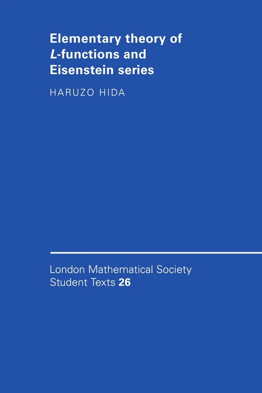 Elementary Theory of L-functions and Eisenstein Series: 26 (London Mathematical Society Student Texts, Series Number 26)