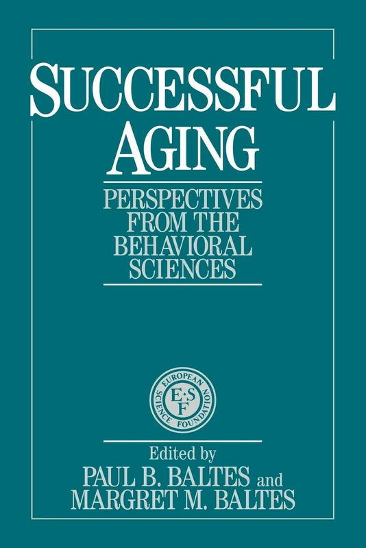 Successful Ageing: Perspectives from the Behavioral Sciences (European Network on Longitudinal Studies on Individual Development)