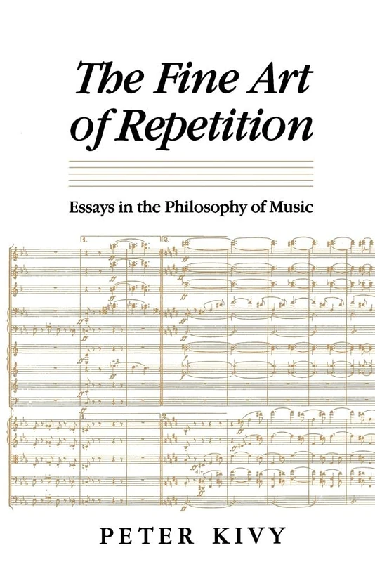 The Fine Art of Repetition: Essays In The Philosophy Of Music