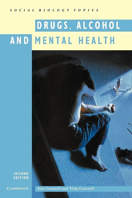 Drugs, Alcohol and Mental Health (Cambridge Social Biology Topics)