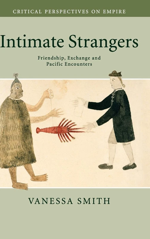Intimate Strangers: Friendship, Exchange and Pacific Encounters (Critical Perspectives on Empire) - Image 1