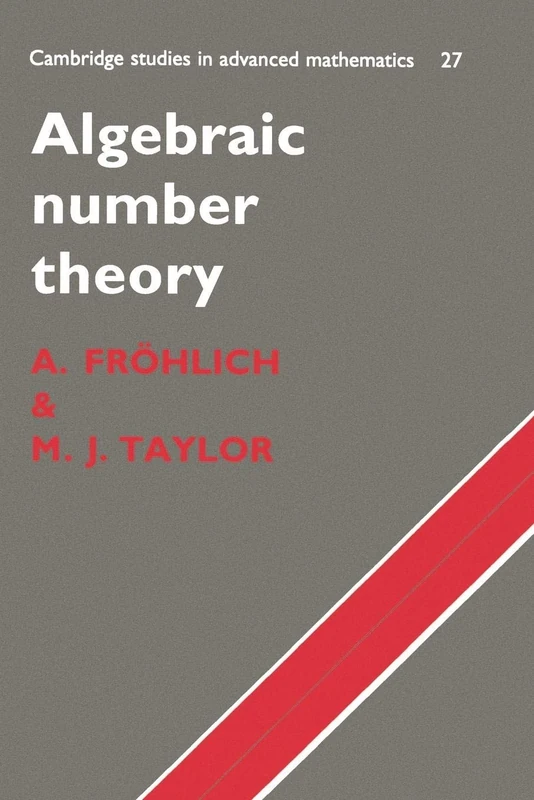 Algebraic Number Theory: 27 (Cambridge Studies in Advanced Mathematics, Series Number 27)