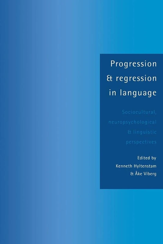 Progression and Regression in Language: Sociocultural, Neuropsychological and Linguistic Perspectives - Image 1