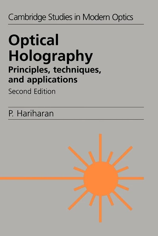 Optical Holography 2ed: Principles, Techniques and Applications: 20 (Cambridge Studies in Modern Optics, Series Number 20)