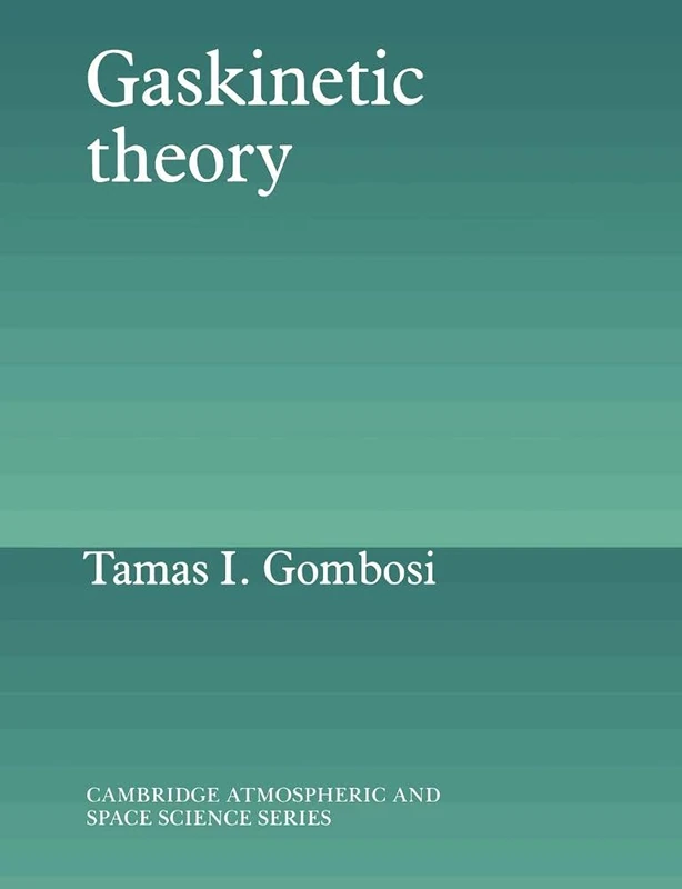 Gaskinetic Theory (Cambridge Atmospheric and Space Science Series)