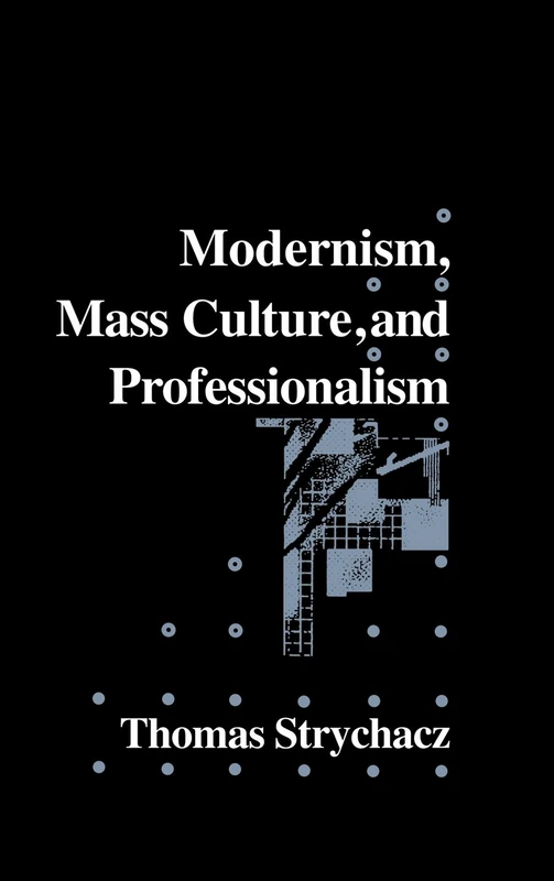 Modernism, Mass Culture and Professionalism: 65 (Cambridge Studies in American Literature and Culture, Series Number 65)