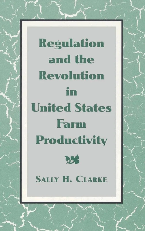 Regulation and the Revolution in United States Farm Productivity (Studies in Economic History and Policy: USA in the Twentieth Century) - Image 1