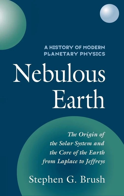 A History of Modern Planetary Physics: Nebulous Earth (A History of Modern Planetary Physics 3 Volume Hardback set)