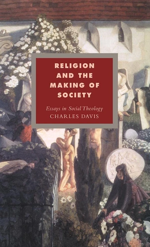 Religion and the Making of Society: Essays in Social Theology: 4 (Cambridge Studies in Ideology and Religion, Series Number 4)
