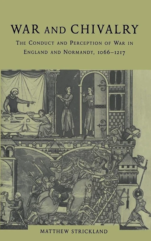 War and Chivalry: The Conduct and Perception of War in England and Normandy, 1066–1217 (Cambridge Studies in Linguistics)