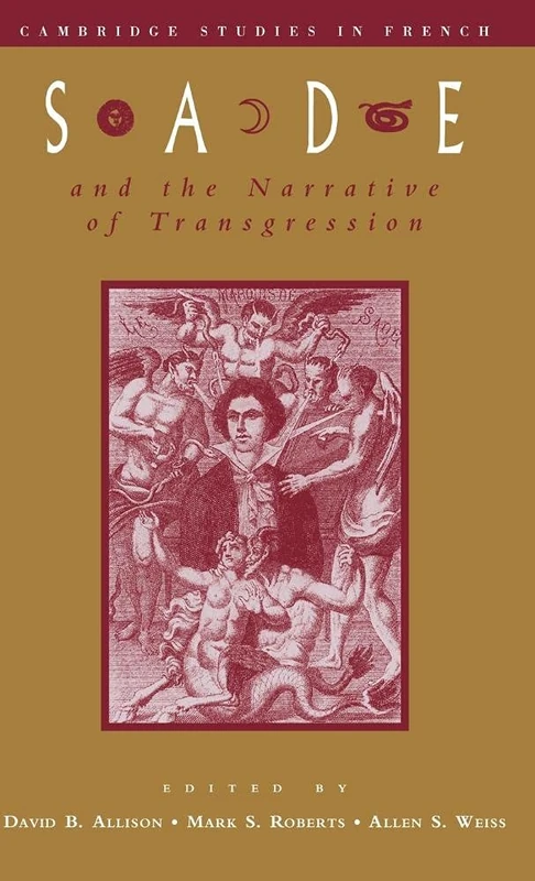 Sade and the Narrative of Transgression: 52 (Cambridge Studies in French, Series Number 52)