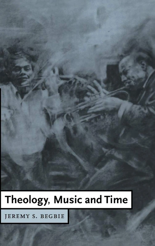 Theology, Music and Time: 4 (Cambridge Studies in Christian Doctrine, Series Number 4)