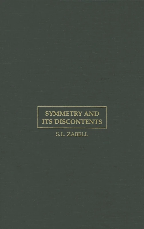 Symmetry and its Discontents: Essays on the History of Inductive Probability (Cambridge Studies in Probability, Induction and Decision Theory)