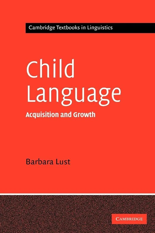 Child Language: Acquisition and Growth (Cambridge Textbooks in Linguistics)