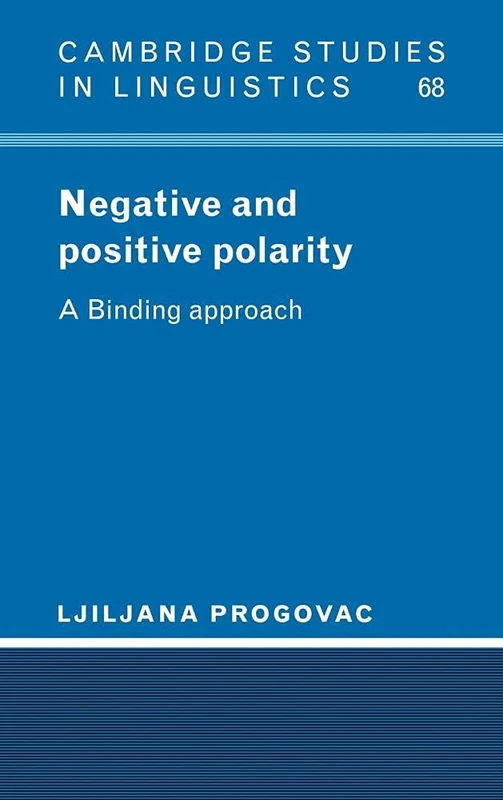 Negative and Positive Polarity: A Binding Approach: 68 (Cambridge Studies in Linguistics, Series Number 68)