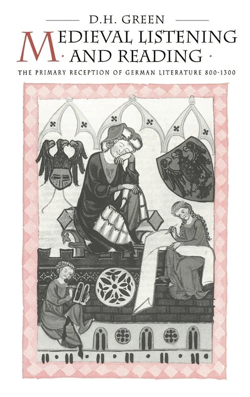 Medieval Listening and Reading: The Primary Reception of German Literature 800–1300