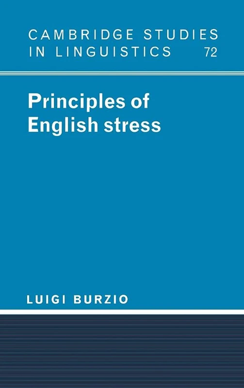 Principles of English Stress: 72 (Cambridge Studies in Linguistics, Series Number 72)
