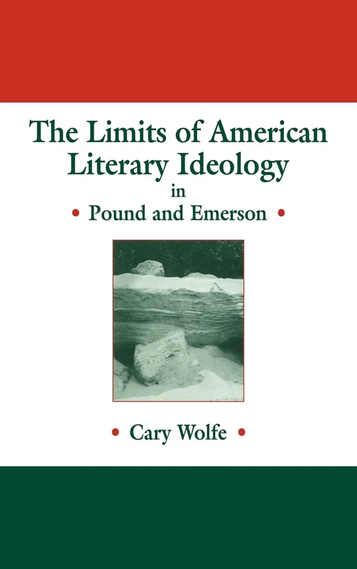 The Limits of American Literary Ideology in Pound and Emerson: 69 (Cambridge Studies in American Literature and Culture, Series Number 69)