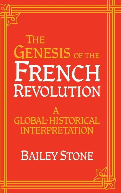 The Genesis of the French Revolution: A Global Historical Interpretation