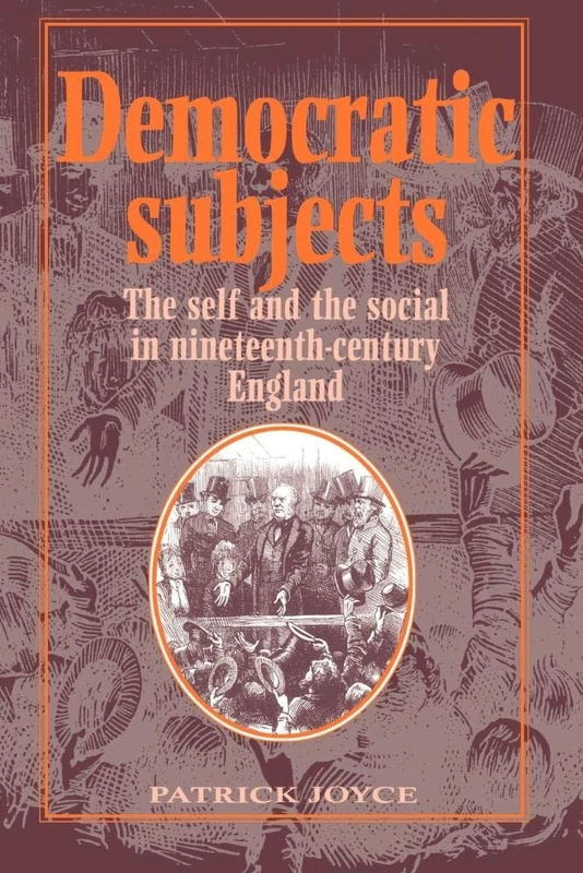 Democratic Subjects: The Self and the Social in Nineteenth-Century England (Cambridge Studies in Comparative)