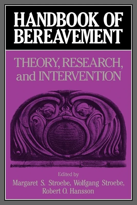 Handbook of Bereavement: Theory, Research, and Intervention