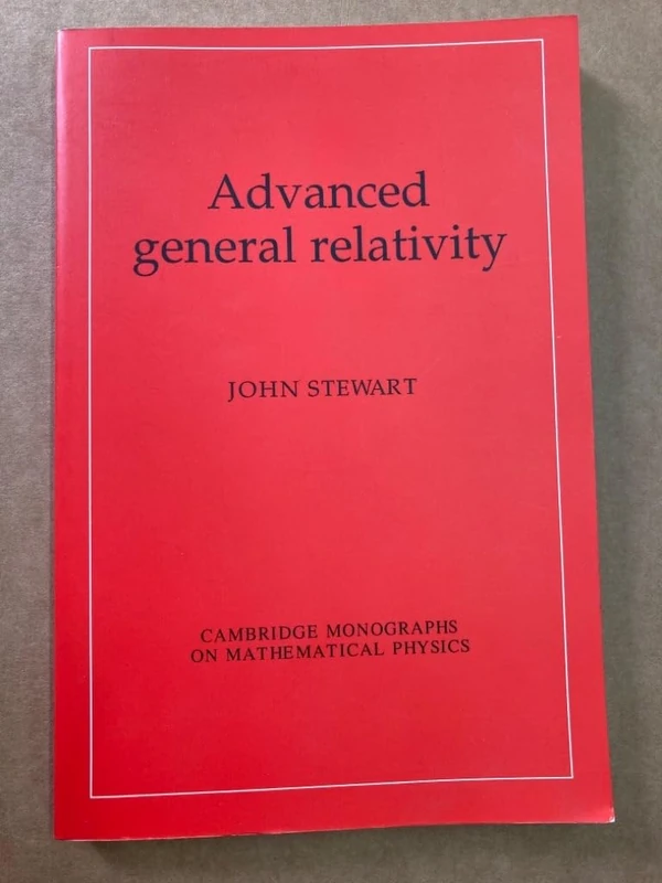 Advanced General Relativity (Cambridge Monographs on Mathematical Physics)