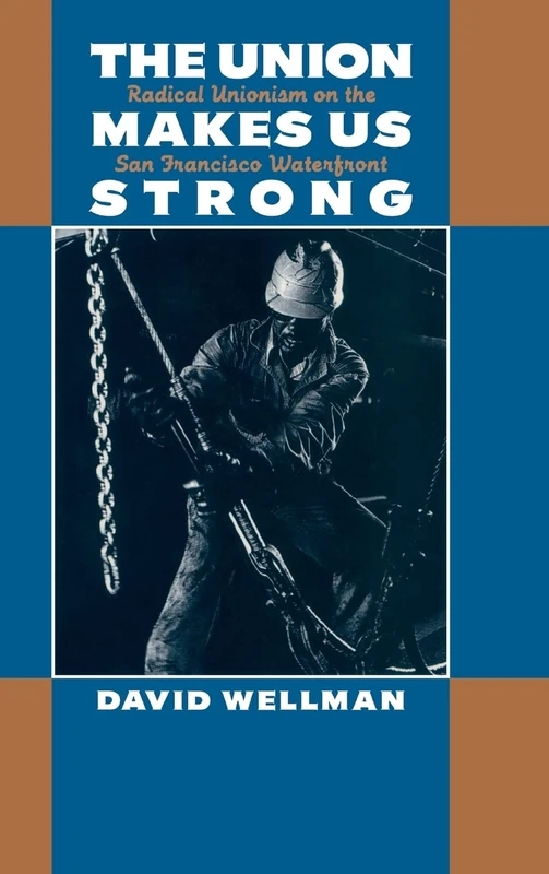 The Union Makes Us Strong: Radical Unionism on the San Francisco Waterfront