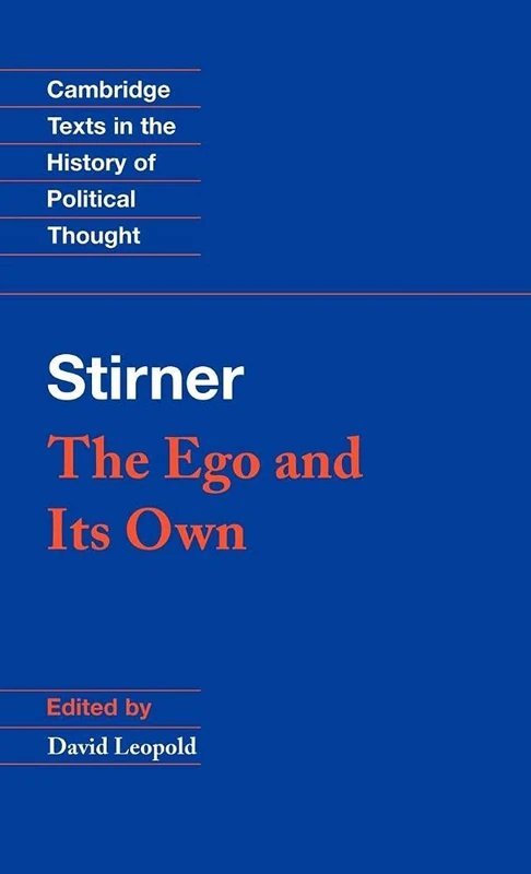 Stirner: The Ego and its Own (Cambridge Texts in the History of Political Thought)