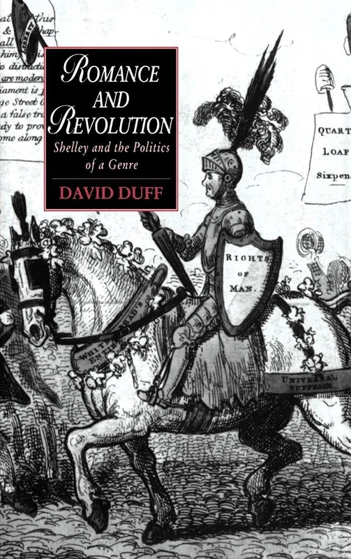 Romance and Revolution: Shelley and the Politics of a Genre (Cambridge Studies in Romanticism): 7 (Cambridge Studies in Romanticism, Series Number 7)