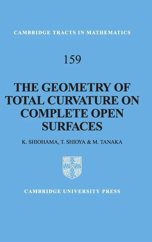 The Geometry of Total Curvature on Complete Open Surfaces: 159 (Cambridge Tracts in Mathematics, Series Number 159)