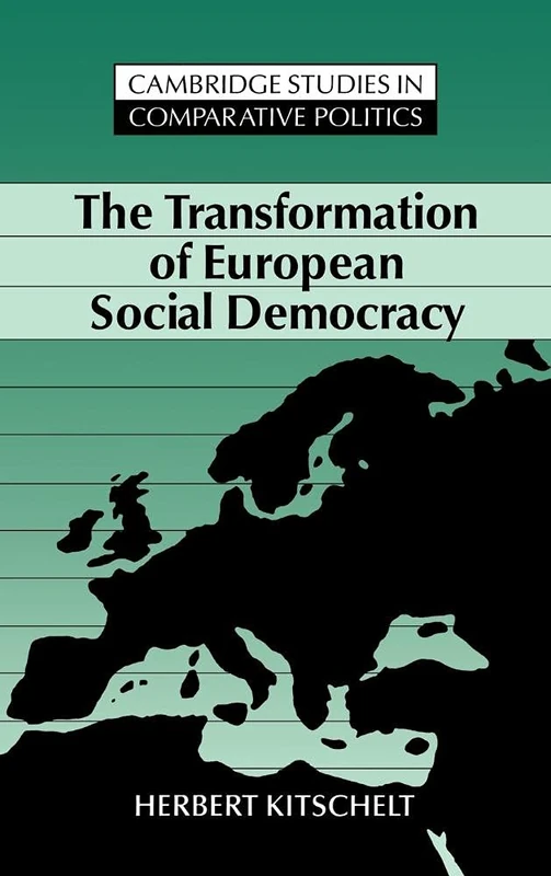 The Transformation of European Social Democracy (Cambridge Studies in Comparative Politics)