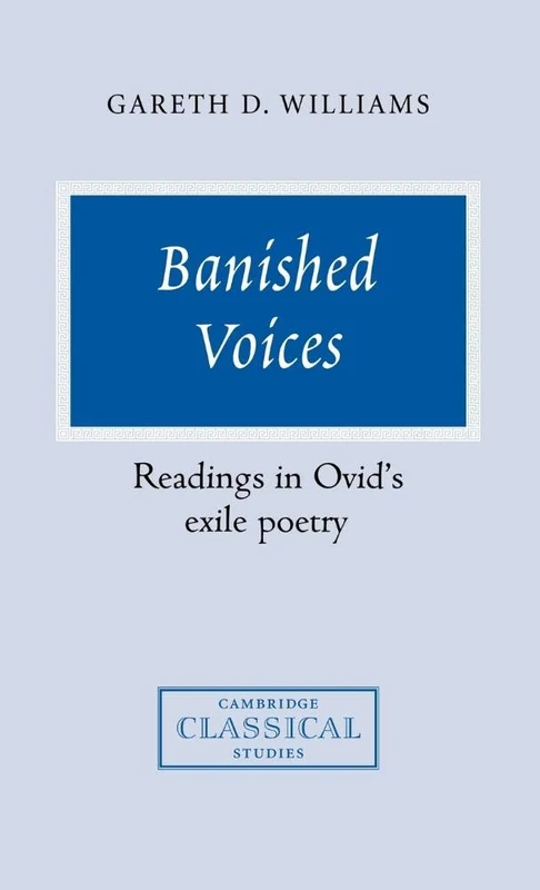 Banished Voices: Readings in Ovid's Exile Poetry (Cambridge Classical Studies)