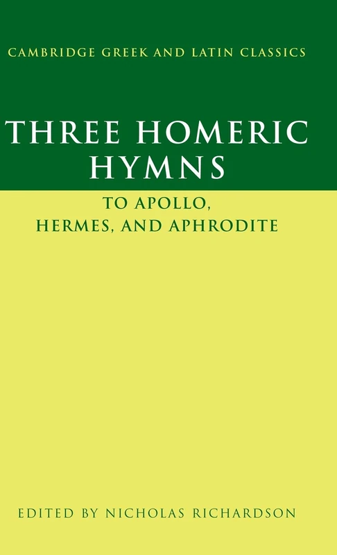 Three Homeric Hymns: To Apollo, Hermes, and Aphrodite (Cambridge Greek and Latin Classics)