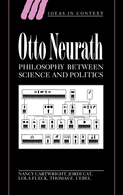 Otto Neurath: Philosophy between Science and Politics: 38 (Ideas in Context, Series Number 38)