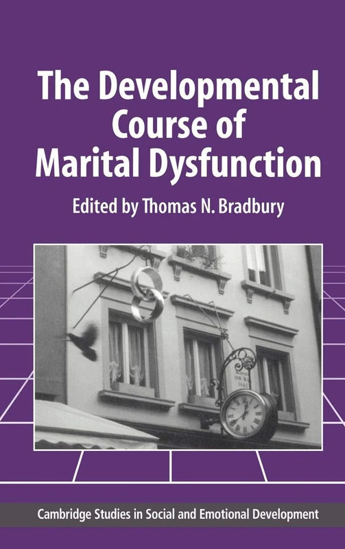 The Developmental Course of Marital Dysfunction (Cambridge Studies in Social & Emotional Development)