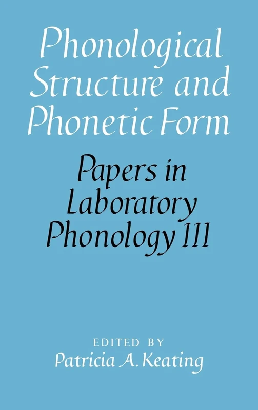 Phonological Structure and Phonetic Form: 3 (Papers in Laboratory Phonology)